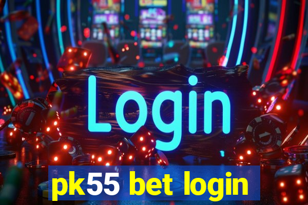 pk55 bet login